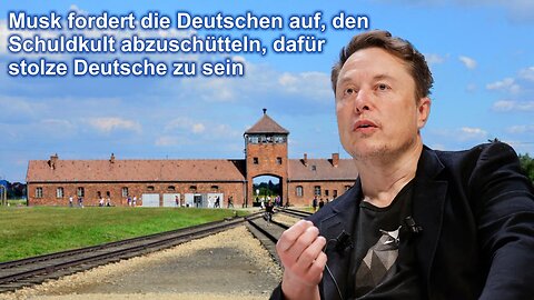 Musk fordert die Deutschen auf, den Schuldkult abzuschütteln, dafür stolze Deutsche zu sein