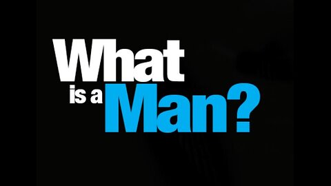 What is a Man?