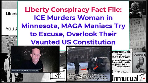 Liberty Fact File: ICE Kills in Minn - The Govt Lies, As It Breaches US Constitution