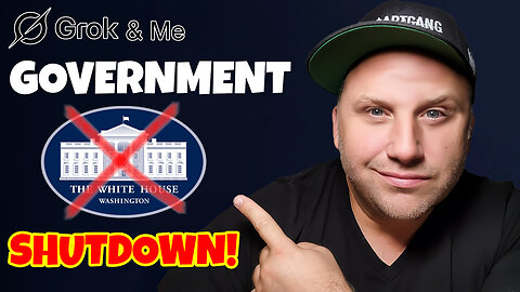 🚨 Government SHUTDOWN! 🚨 - Grok & Me 0005