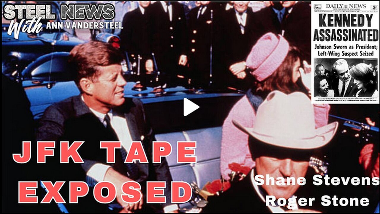 STEEL NEWS WITH ANN VANDERSTEEL : JFK TAPE EXPOSED