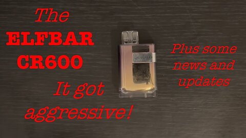 The Elfbar CR600 tried to fight back! Review & Teardown + some news!