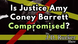 Is Justice Amy Coney Barrett Compromised?