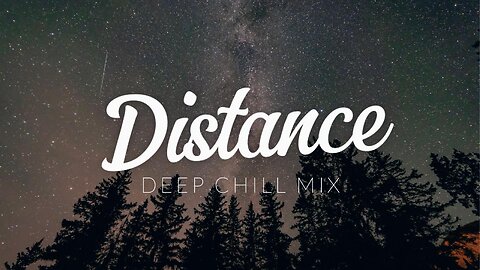 Distance | Deep Chill Mix