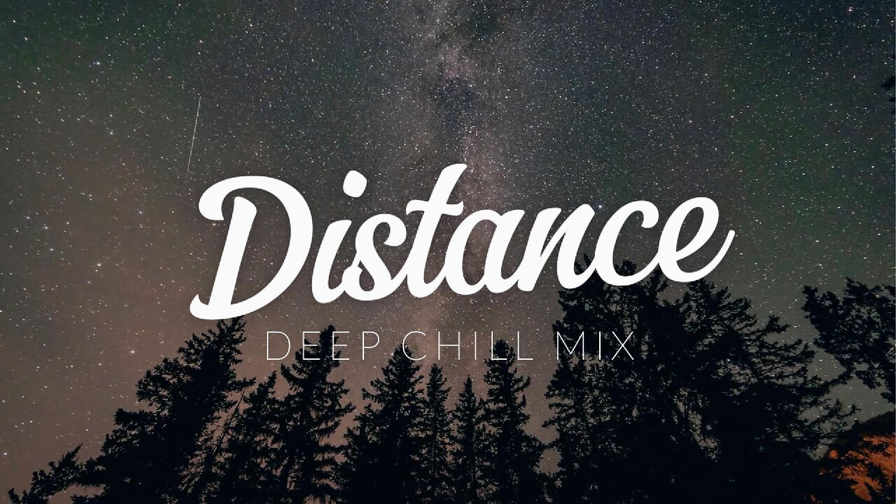 Distance | Deep Chill Mix