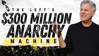 God Is Exposing The Left’s $300 Million Anarchy Machine!