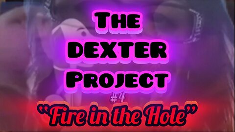 THE DEXTER PROJECT #4: "Fire in the Hole"