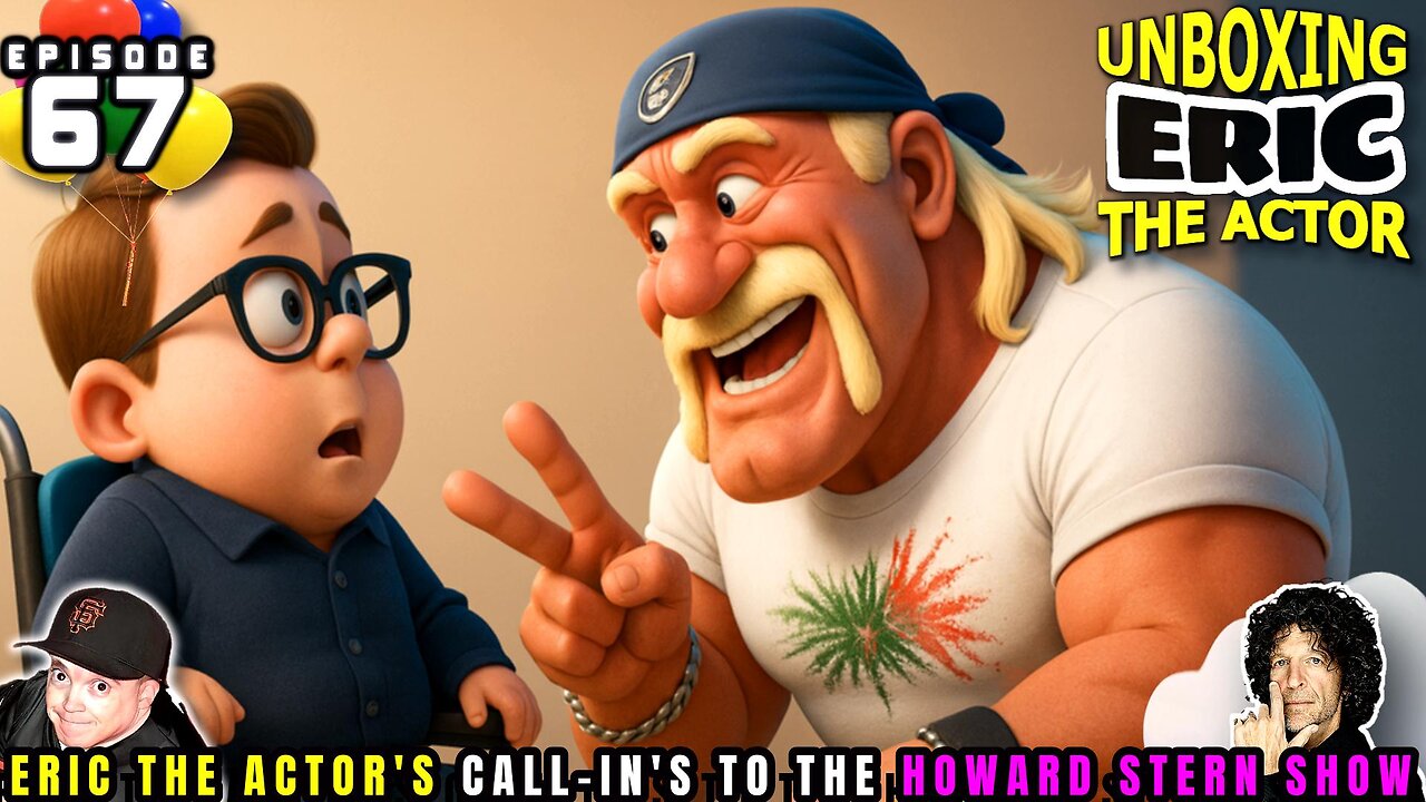 ERIC THE ACTOR CALL BREAKDOWN (EP#67) - UNBOXING ERIC - CALLS TO HOWARD STERN SHOW