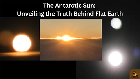 The Antarctic Sun Unveiling the Truth Behind Flat Earth