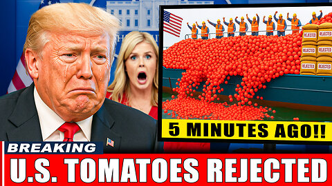 Trump GOES TOO FAR As U.S. Tomato Exports CRASH After Canada Ban – Mexico CASHES $12B Payday!