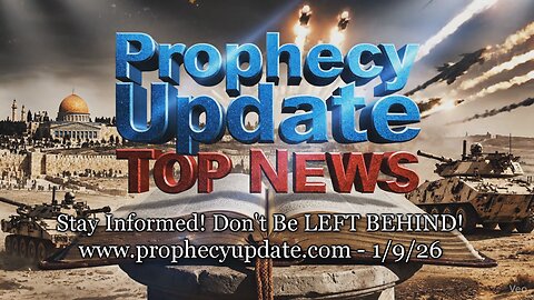 Prophecy Update Top News Headlines - (1/9/26)