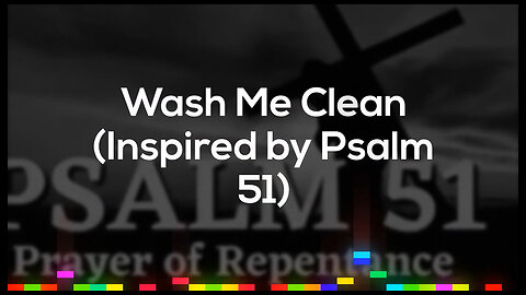 🎶 Wash Me Clean (Inspired by Psalm 51) – Official Lyric Video