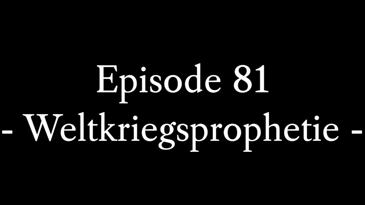 Episode 81: Weltkriegsprophetie