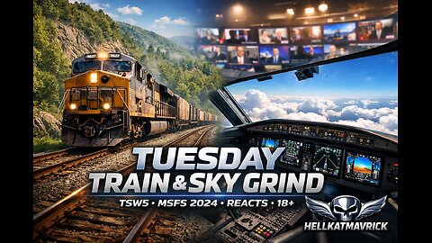 🚂✈ TUESDAY TRAIN & SKY GRIND: TSW 5 MOUNTAINS HAULS ➡ MSFS 2024 ➡ YT VID REACTS 18+ SMOKE SESH