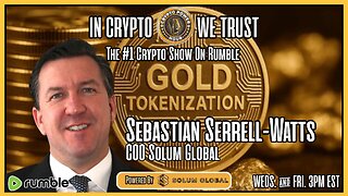 Gold Tokenization w/ Sebastian Serrell-Watts COO Solum Global