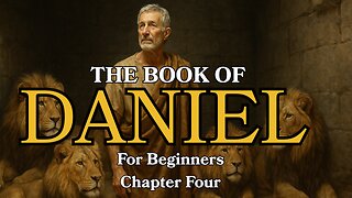 The Book of Daniel Explained | Chapter 4 for Beginners