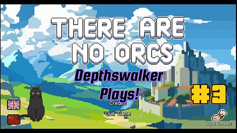 Depthswalker plays! There are no orcs #3
