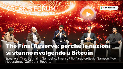 The Final Reserve: Perché le Nazioni si Rivolgono a Bitcoin | Plan ₿ Forum