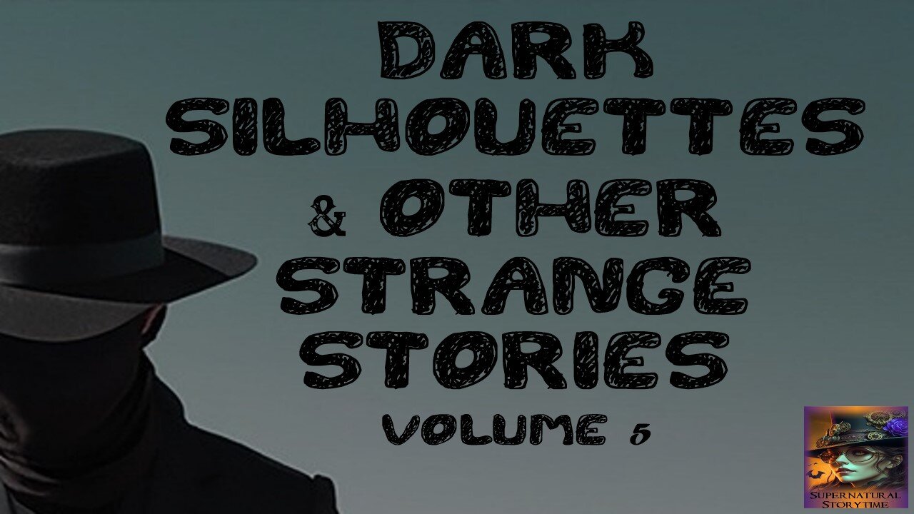 Dark Silhouette and Other Strange Stories | Volume 5 | Supernatural StoryTime E364