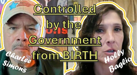 GOVERNMENT CONTROLLED FROM BIRTH-Holly Baglio