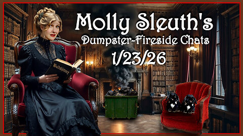 Dumpster Fireside Chats with Molly Sleuth 1/23/26