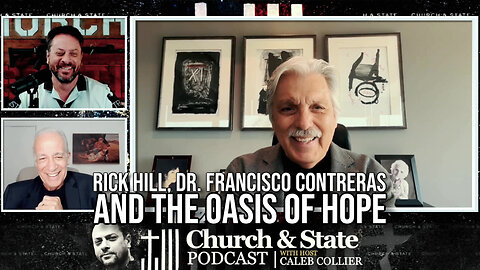 Rick Hill, Dr. Francisco Contreras and the Oasis of Hope