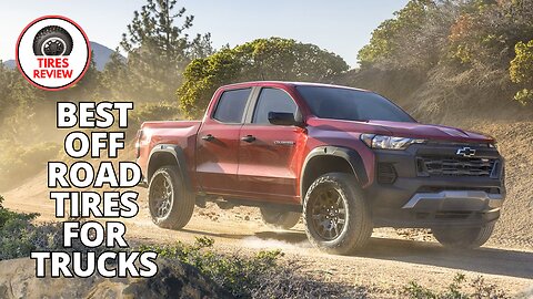 Best Off Road Tires for Trucks | Top Picks for Tough Terrain