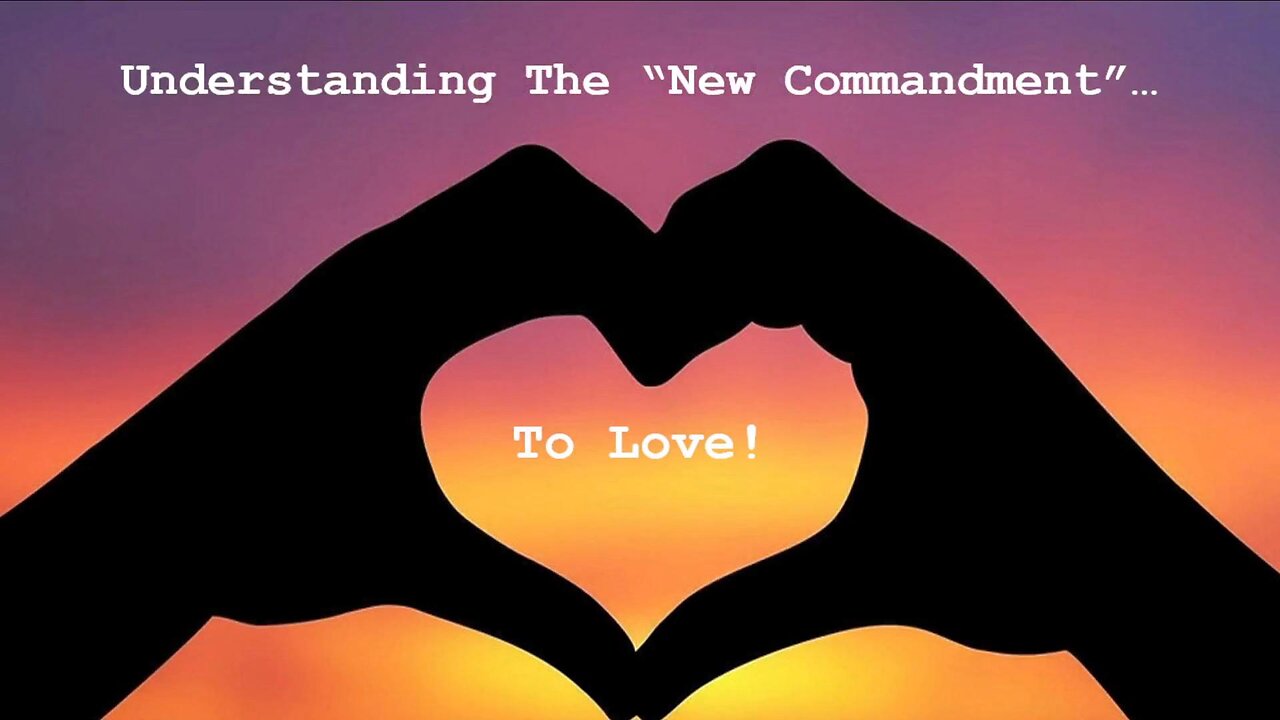 Feb 2/25 | Understanding the "New Commandment"...to Love!