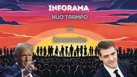 #Inforama. Nuo Trampo iki Žemaitaičio