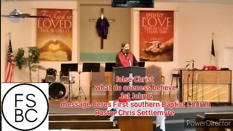 false Christ what do oneness believe 1st John 4 message Ceres First southern Baptist Church