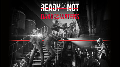 Ready or Not: Dark Waters