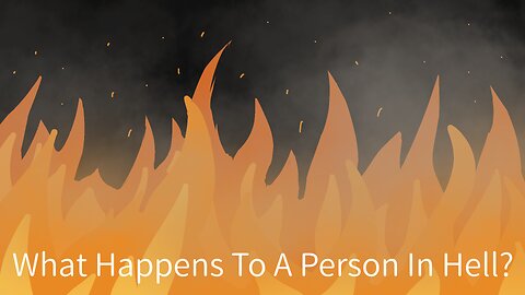 What Happens To A Person In Hell?