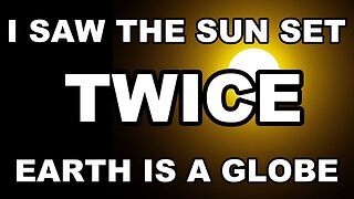 The double sunset on a FLAT EARTH