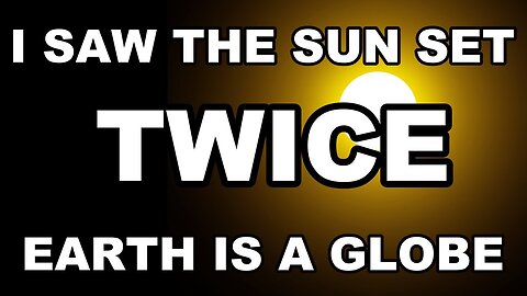 The double sunset on a FLAT EARTH 