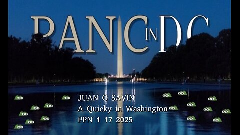 JUAN O SAVIN- A Quicky in WASHINGTON (DC)- PPN 1 17 2025