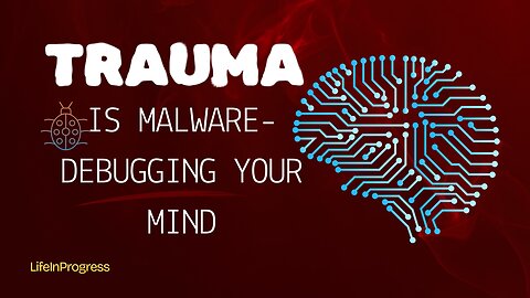 Trauma as Malware: Debugging Your Mind