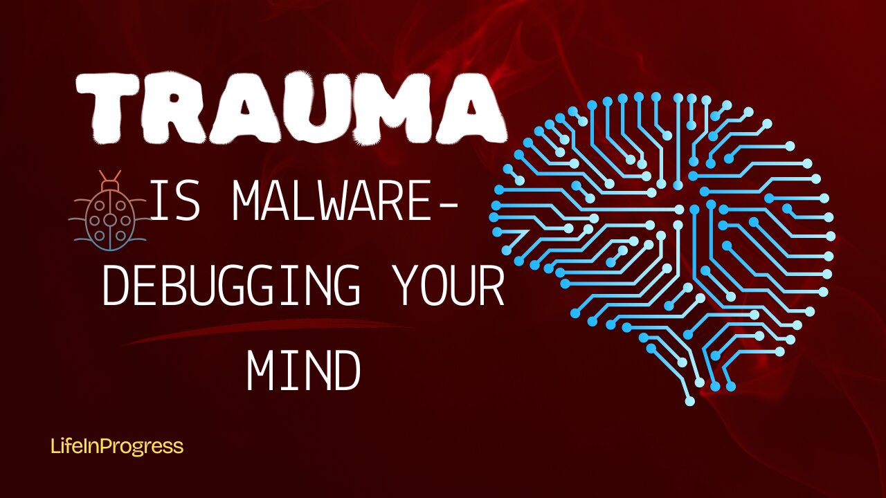 Trauma as Malware: Debugging Your Mind