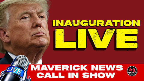 LIVE: Donald Trump's 2025 Inauguration - Maverick News with Rick Walker & Live Call-Ins