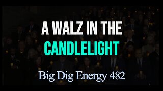Big Dig Energy 482: A Walz in the Candlelight