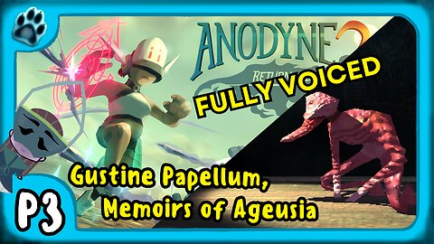 Anodyne 2 P3 | Gustine Papellum, Memoirs of Ageusia