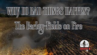 Why Do Bad Things Happen? (The Barley-Field on Fire) Charles Spurgeon Sermon