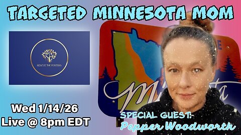 Rescue The Fosters: TARGETED MINNESOTA MOM w/ Special Guest - Pepper Woodworth