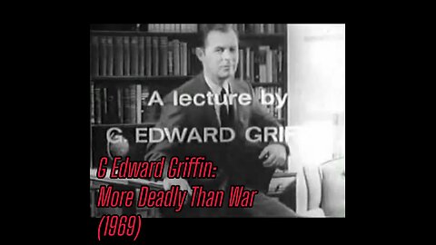 G Edward Griffin: More Deadly Than War