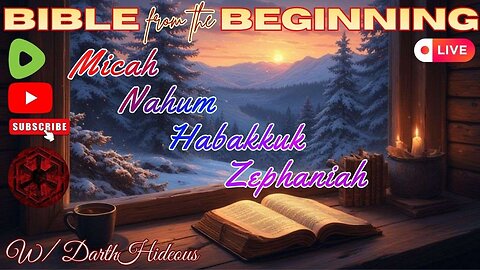 Bible From The Beginning -Micah - Nahum - Habakkuk- Zephaniah- w/ DarthHideous