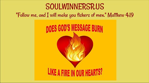 DOES GOD'S MESSAGE BURN LIKE A FIRE IN OUR HEARTS?