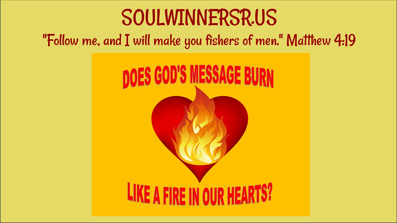 DOES GOD'S MESSAGE BURN LIKE A FIRE IN OUR HEARTS?