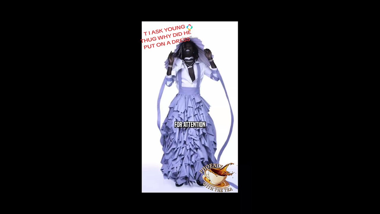 young thug explained wearing a dress to Ti