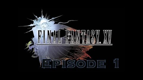 Final Fantasy XV: Episode 1 (TV Show Format)
