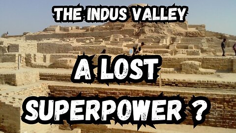 A Civilization Lost in Time: The Mystery of the Indus Valley