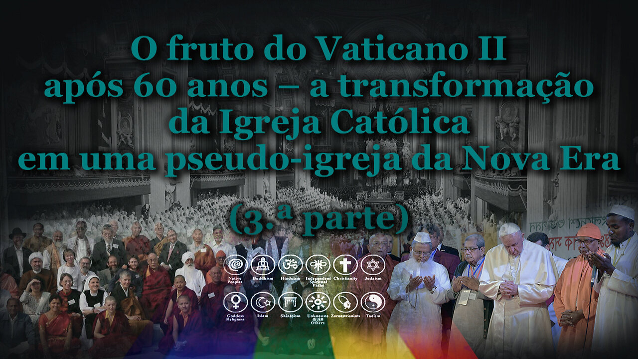 O fruto do Vaticano II após 60 anos – a transformação da Igreja Católica em uma pseudo-igreja da Nova Era /Parte três/